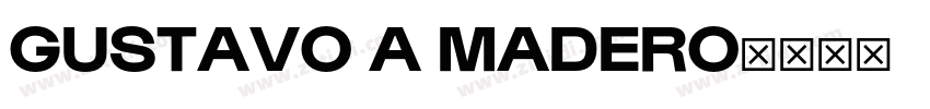 GUSTAVO A MADERO字体转换